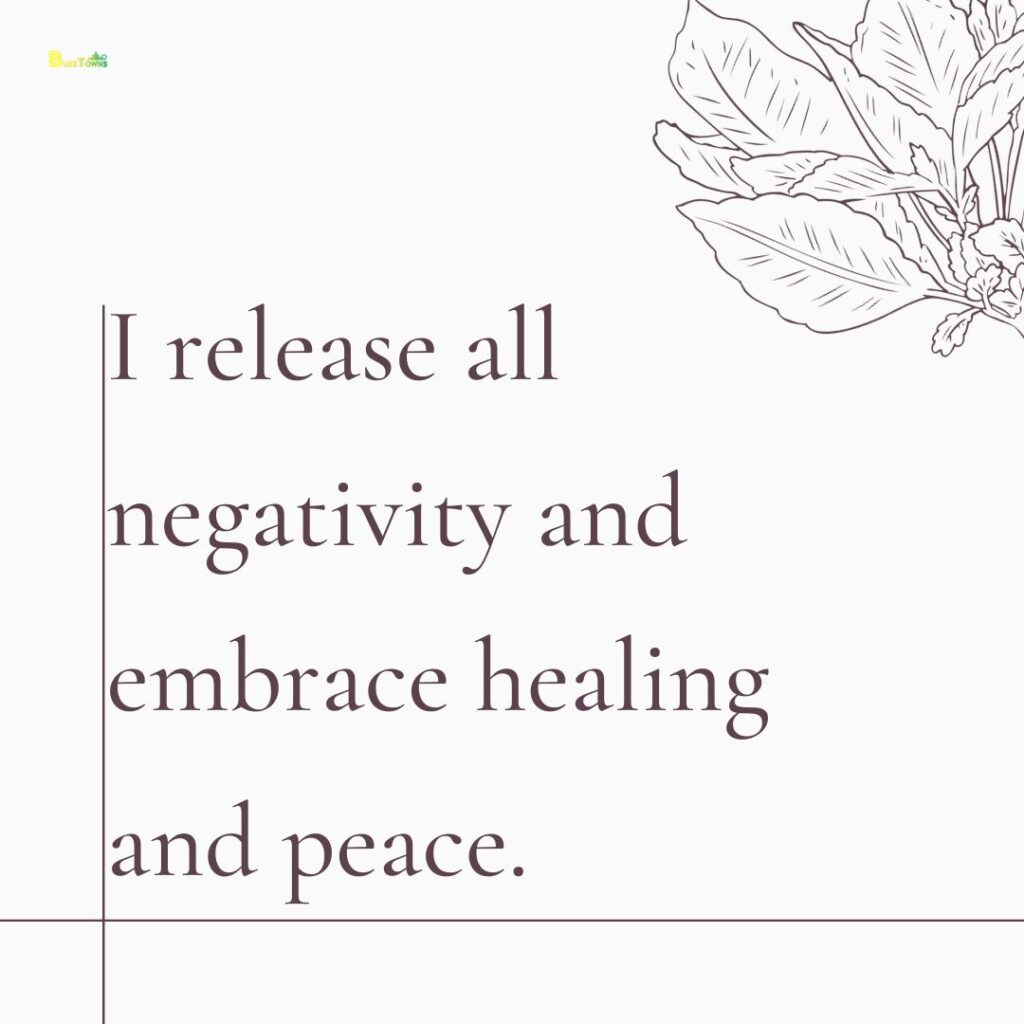 I release all negativity and embrace healing and peace.