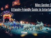 Niles Garden Circus: A Family-Friendly Guide to Entertainment Niles Garden Circus A Family-Friendly Guide to Entertainment