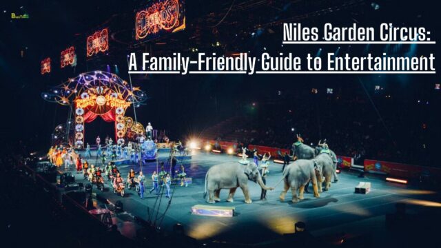 Niles Garden Circus A Family-Friendly Guide to Entertainment