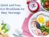 Quick and Easy Power Breakfasts for Busy Mornings Quick and Easy Power Breakfasts for Busy Mornings