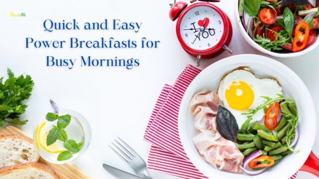 Quick and Easy Power Breakfasts for Busy Mornings