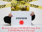 Recover From COVID-19 Using Post-COVID Physical Therapy Recover From COVID-19 Using Post-COVID Physical Therapy