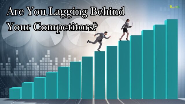 Are You Lagging Behind Your Competitors
