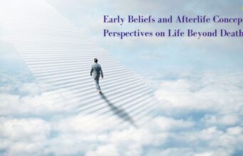 Early Beliefs and Afterlife Concepts: Perspectives on Life Beyond Death Early Beliefs and Afterlife Concepts Perspectives on Life Beyond Death