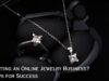 Starting an Online Jewelry Business? 5 Tips for Success Starting an Online Jewelry Business 5 Tips for Success