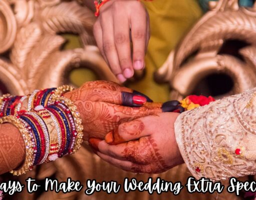 10 Ways to Make Your Wedding Extra Special 10 Ways to Make Your Wedding Extra Special