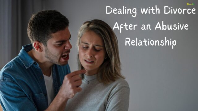 Dealing with Divorce After an Abusive Relationship