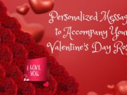 Expressing Emotions: Personalized Messages to Accompany Your Valentine’s Day Roses Personalized Messages to Accompany Your Valentine's Day Roses