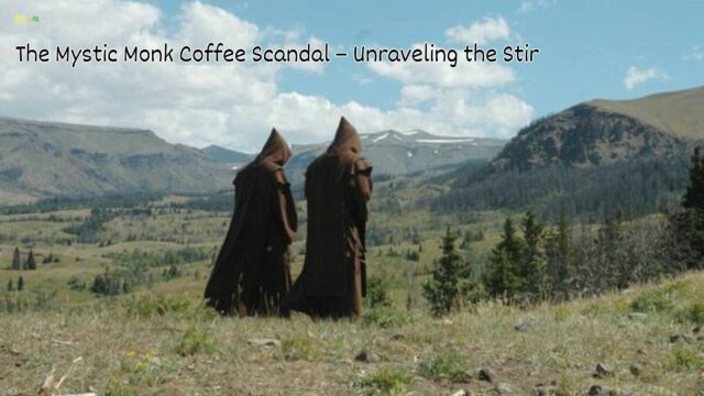 The Mystic Monk Coffee Scandal
