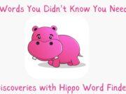 10 Words You Didn’t Know You Needed: Discoveries with Hippo Word Finder 10 Words You Didn't Know You Needed Discoveries with Hippo Word Finder