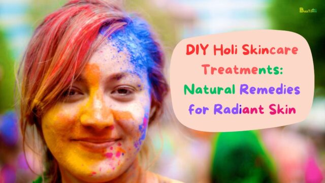 DIY Holi Skincare Treatments