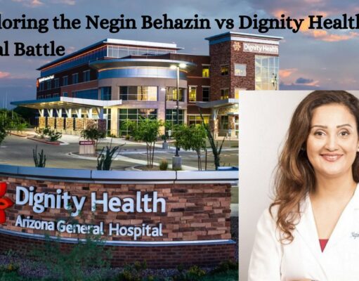 Exploring the Negin Behazin vs Dignity Health Legal Battle: A Comprehensive Overview Exploring the Negin Behazin vs Dignity Health Legal Battle