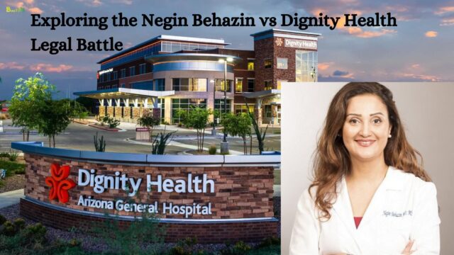 Exploring the Negin Behazin vs Dignity Health Legal Battle