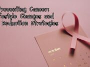 Preventing Cancer: Lifestyle Changes and Risk Reduction Strategies Preventing Cancer Lifestyle Changes and Risk Reduction Strategies