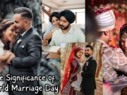 Celebrating Love and Commitment: The Significance of World Marriage Day The Significance of World Marriage Day
