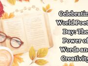 Celebrating World Poetry Day: The Power of Words and Creativity Celebrating World Poetry Day