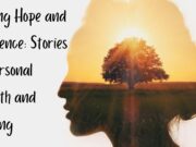 Finding Hope and Resilience: Stories of Personal Growth and Healing Finding Hope and Resilience Stories of Personal Growth and Healing