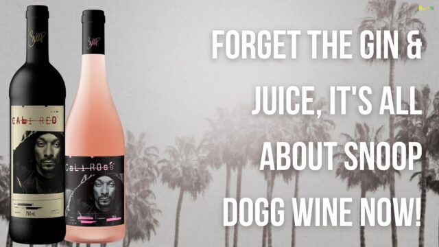 Forget the Gin & Juice, It's All About Snoop Dogg Wine Now!