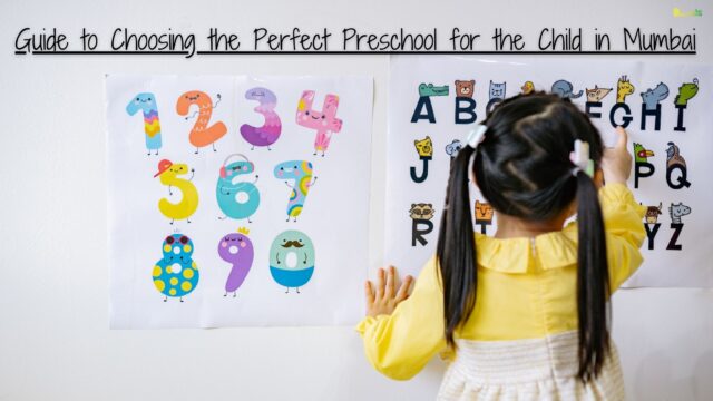 Guide to Choosing the Perfect Preschool for the Child in Mumbai