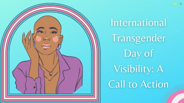 International Transgender Day of Visibility A Call to Action