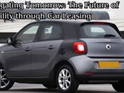 Navigating Tomorrow: The Future of Mobility through Car Leasing Navigating Tomorrow The Future of Mobility through Car Leasing