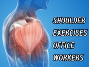 Shoulder Exercises for Office Workers Shoulder Exercises for Office Workers