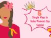 5 Simple Ways to Make Women’s Day Special for the Women in Your Life Simple Ways to Make Women's Day Special