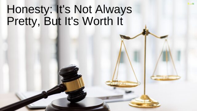 Honesty: It's Not Always Pretty, But It's Worth It