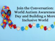 Join the Conversation: World Autism Awareness Day and Building a More Inclusive World World Autism Awareness Day and Building a More Inclusive World