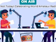 QRT? Not Today! Celebrating World Amateur Radio Day QRT Not Today! Celebrating World Amateur Radio Day