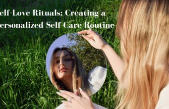 Self-Love Rituals: Creating a Personalized Self-Care Routine Self-Love-Rituals