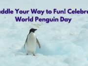 Waddle Your Way to Fun! Celebrate World Penguin Day Waddle Your Way to Fun! Celebrate World Penguin Day