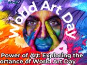 The Power of Art: Exploring the Importance of World Art Day World Art Day