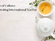 A Cup of Culture: Celebrating International Tea Day A Cup of Culture Celebrating International Tea Day