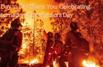 A Day to Say Thank You: Celebrating International Firefighters Day A Day to Say Thank You: