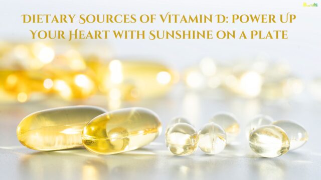 Dietary Sources of Vitamin D Power Up Your Heart with Sunshine on a Plate