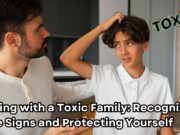 Living with a Toxic Family: Recognizing the Signs and Protecting Yourself Living with a Toxic Family Recognizing the Signs and Protecting Yourself