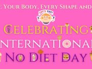 Love Your Body, Every Shape and Size: Celebrating International No Diet Day Love Your Body, Every Shape and Size Celebrating International No Diet Day