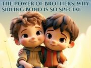 The Power of Brothers: Why This Sibling Bond is So Special The Power of Brothers Why This Sibling Bond is So Special