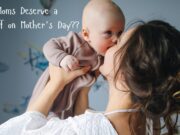 Why Moms Deserve a Day Off on Mother’s Day? Why Moms Deserve a Day Off on Mother's Day