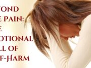 Beyond the Pain: The Emotional Toll of Self-Harm Beyond the Pain The Emotional Toll of Self-Harm