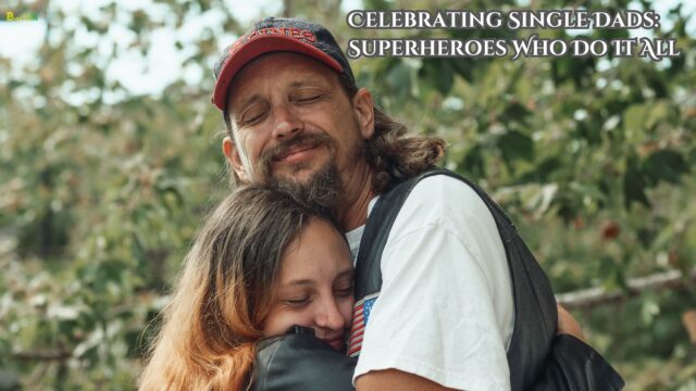 Celebrating Single Dads Superheroes Who Do It All