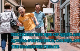 Decoding the Rise of ADHD and Autism: Prevalence, Causes, and the Diagnosis Debate Decoding the Rise of ADHD and Autism Prevalence, Causes, and the Diagnosis Debate