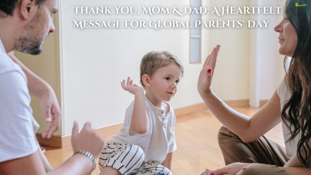 Thank You, Mom & Dad A Heartfelt Message for Global Parents' Day