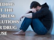 Weeding Out the Problem: Solutions for Drug Abuse Weeding Out the Problem Solutions for Drug Abuse