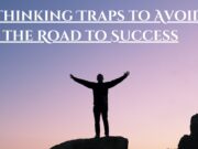 10 Thinking Traps to Avoid on the Road to Success 10 Thinking Traps to Avoid on the Road to Success