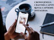 Crown Jewels: Crafting Captivating Royal Captions for Instagram Crown Jewels Crafting Captivating Royal Captions for Instagram