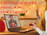 Love Beyond Borders: Inspiring Long-Distance Quotes Love Beyond Borders Inspiring Long-Distance Quotes