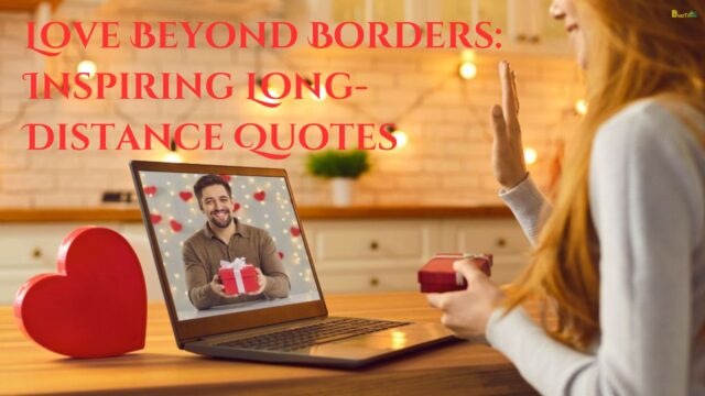 Love Beyond Borders Inspiring Long-Distance Quotes