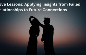 Love Lessons: Applying Insights from Failed Relationships to Future Connections Love Lessons Applying Insights from Failed Relationships to Future Connections